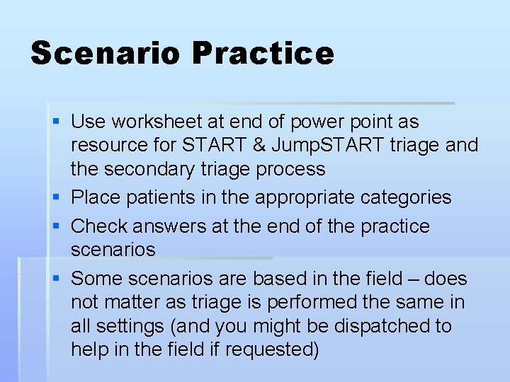 Scenario Practice § Use worksheet at end of power point as resource for START