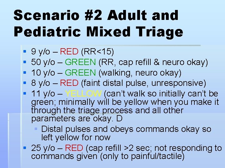 Scenario #2 Adult and Pediatric Mixed Triage § § § 9 y/o – RED