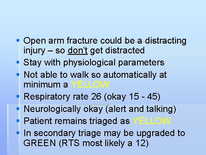 § Open arm fracture could be a distracting injury – so don’t get distracted