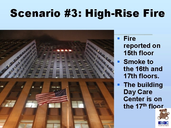 Scenario #3: High-Rise Fire § Fire reported on 15 th floor § Smoke to
