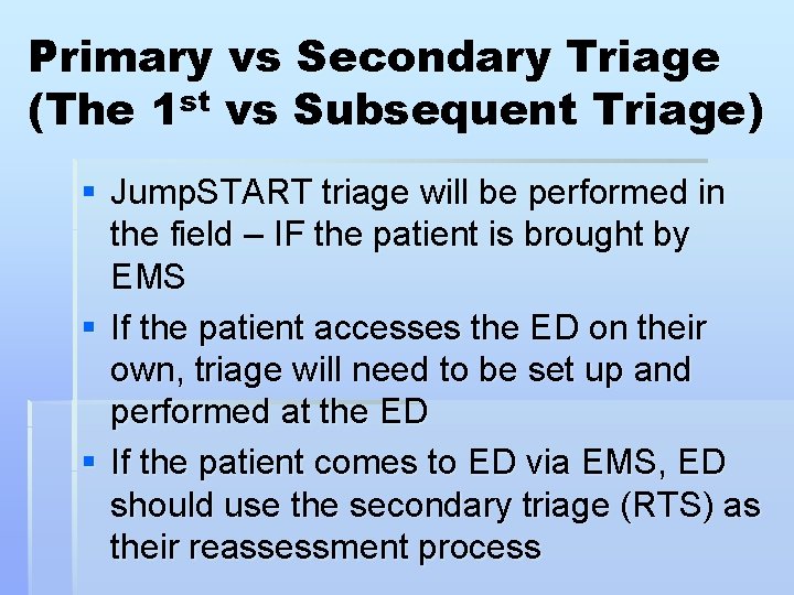 Primary vs Secondary Triage (The 1 st vs Subsequent Triage) § Jump. START triage