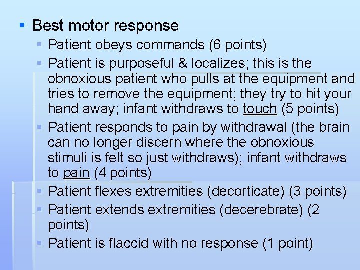§ Best motor response § Patient obeys commands (6 points) § Patient is purposeful