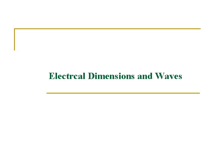 Electrcal Dimensions and Waves 