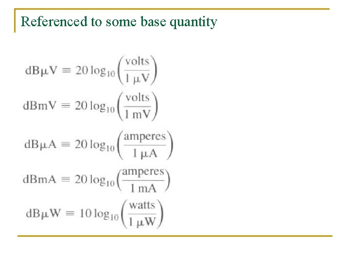Referenced to some base quantity 