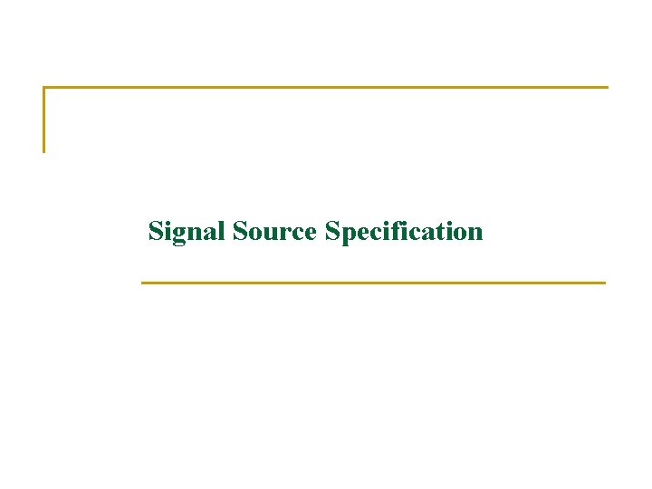 Signal Source Specification 