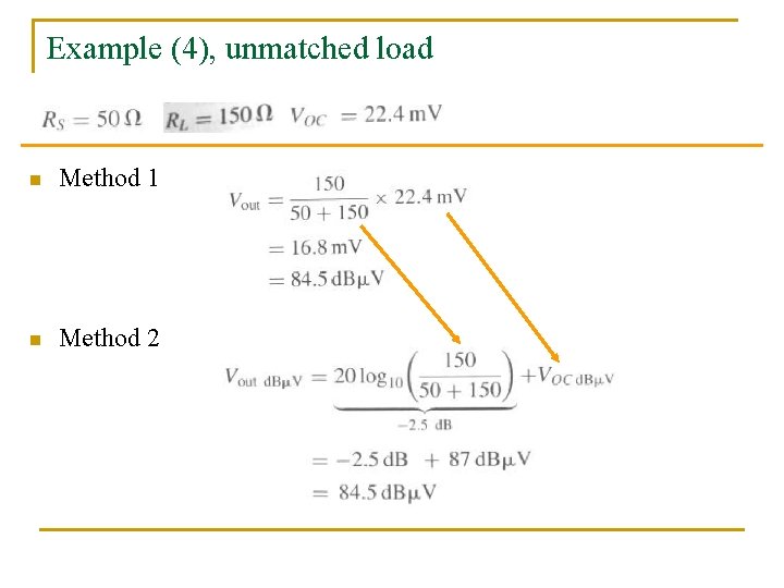 Example (4), unmatched load n Method 1 n Method 2 