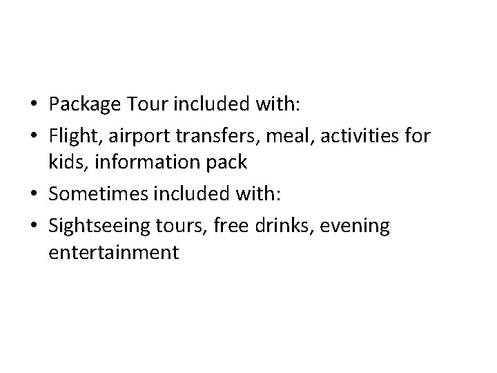  • Package Tour included with: • Flight, airport transfers, meal, activities for kids,