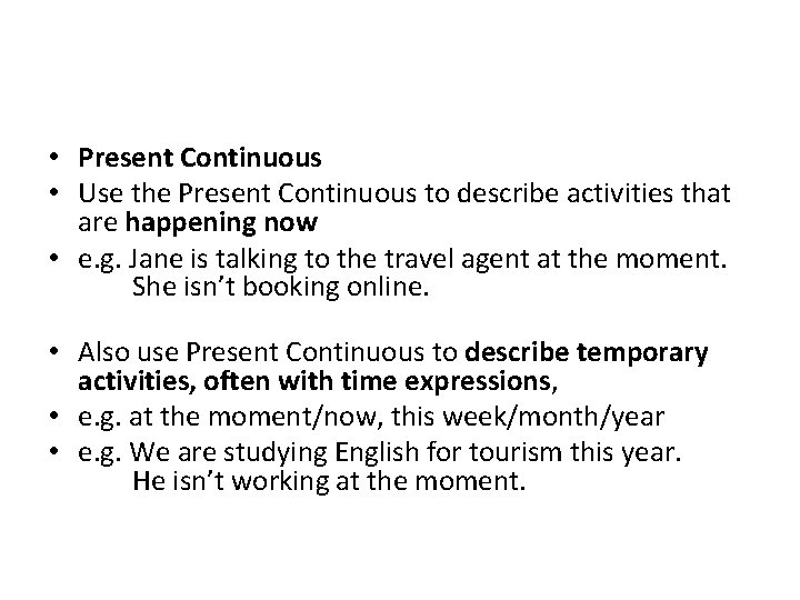  • Present Continuous • Use the Present Continuous to describe activities that are