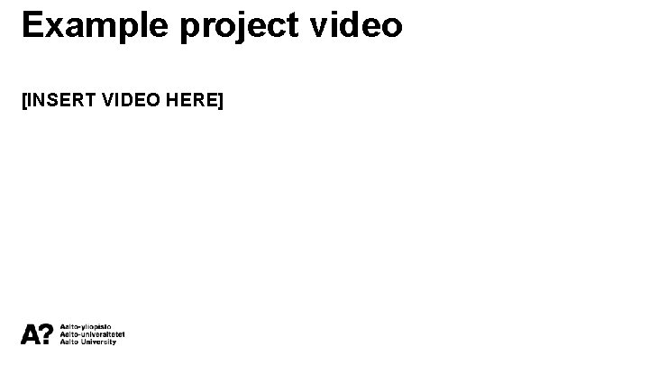 Example project video [INSERT VIDEO HERE] 