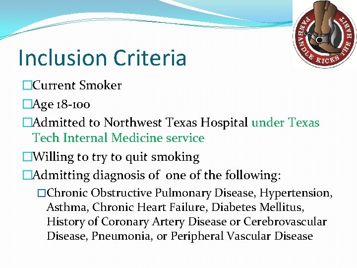 Inclusion Criteria �Current Smoker �Age 18 -100 �Admitted to Northwest Texas Hospital under Texas