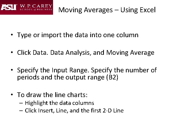 Moving Averages – Using Excel • Type or import the data into one column