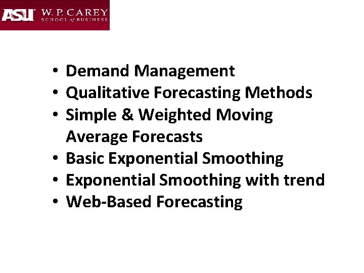  • • • OBJECTIVES Demand Management Qualitative Forecasting Methods Simple & Weighted Moving
