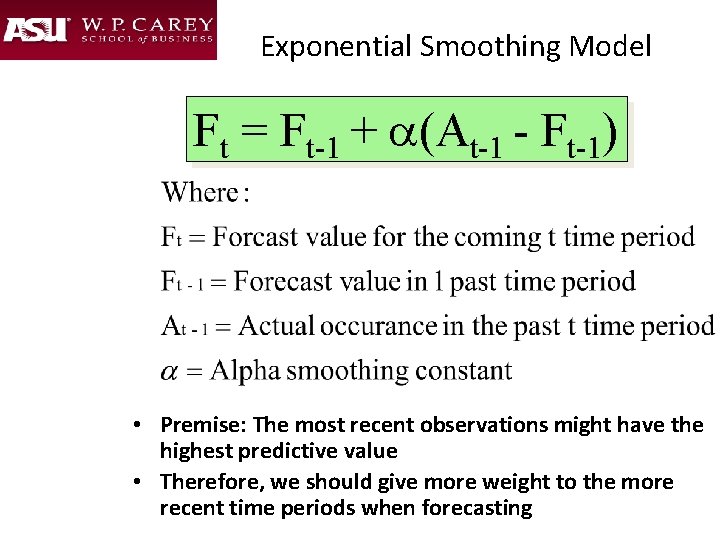Exponential Smoothing Model Ft = Ft-1 + a(At-1 - Ft-1) • Premise: The most