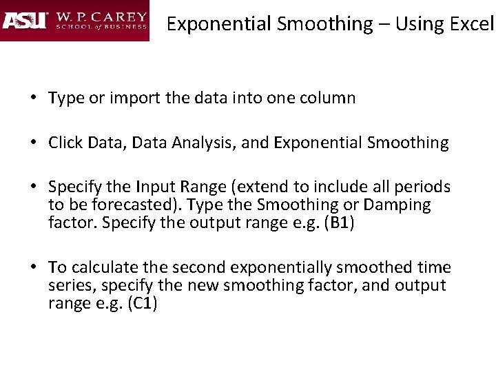 Exponential Smoothing – Using Excel • Type or import the data into one column