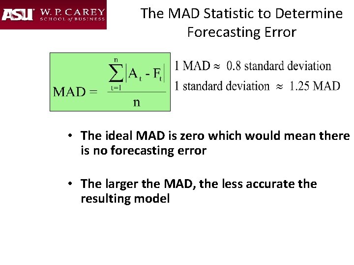 The MAD Statistic to Determine Forecasting Error • The ideal MAD is zero which