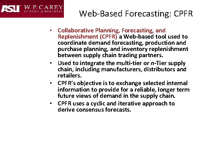 Web-Based Forecasting: CPFR • Collaborative Planning, Forecasting, and Replenishment (CPFR) a Web-based tool used