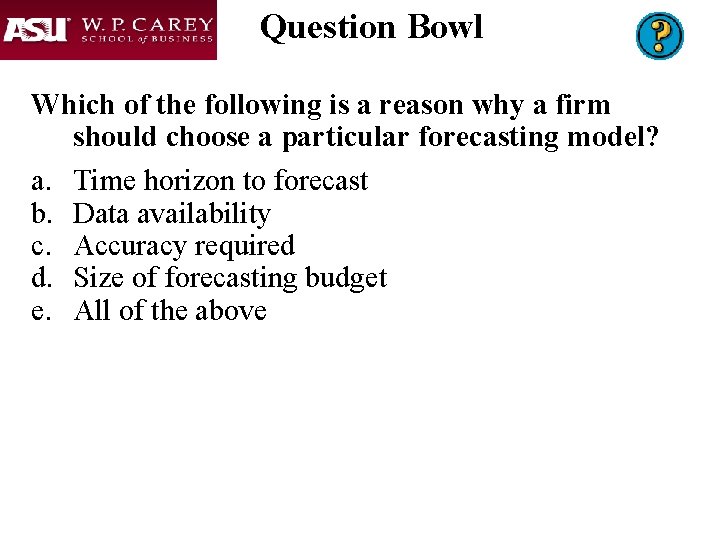 Question Bowl Which of the following is a reason why a firm should choose