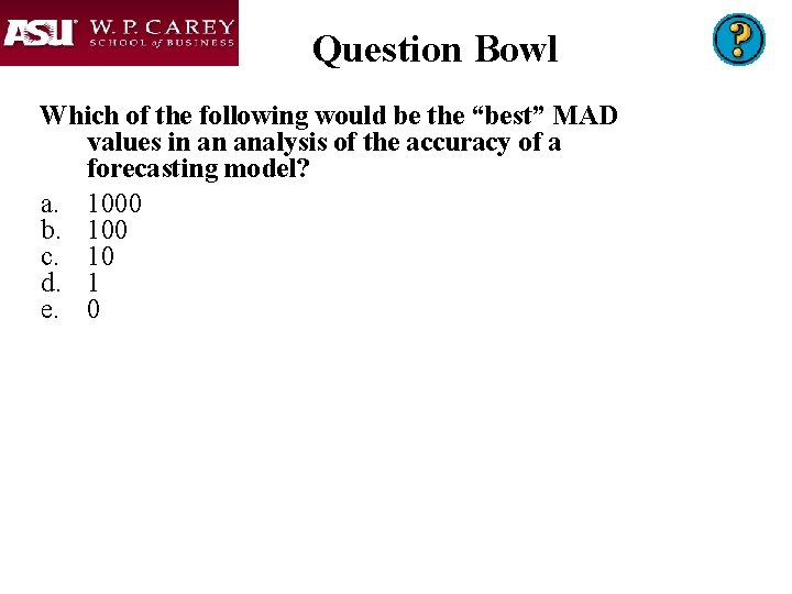 Question Bowl Which of the following would be the “best” MAD values in an