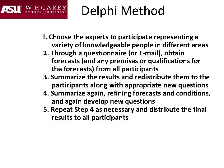 Delphi Method l. Choose the experts to participate representing a variety of knowledgeable people