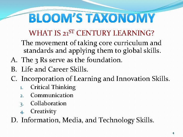 BLOOM’S TAXONOMY WHAT IS 21 ST CENTURY LEARNING? The movement of taking core curriculum