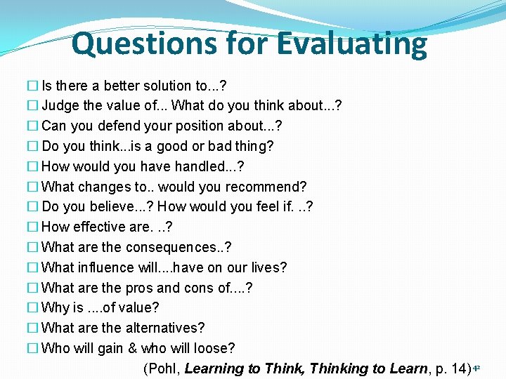 Questions for Evaluating � Is there a better solution to. . . ? �