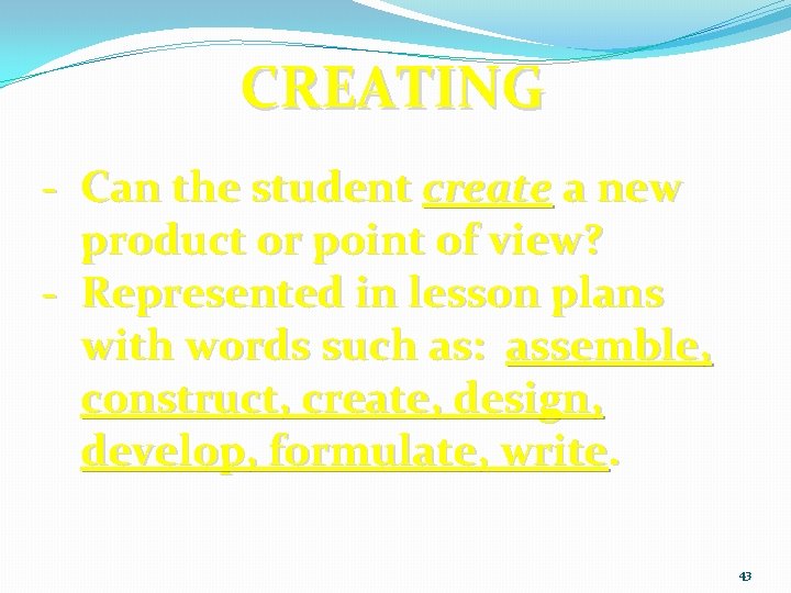 CREATING - Can the student create a new product or point of view? -