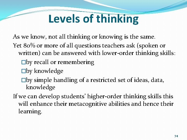 Levels of thinking As we know, not all thinking or knowing is the same.