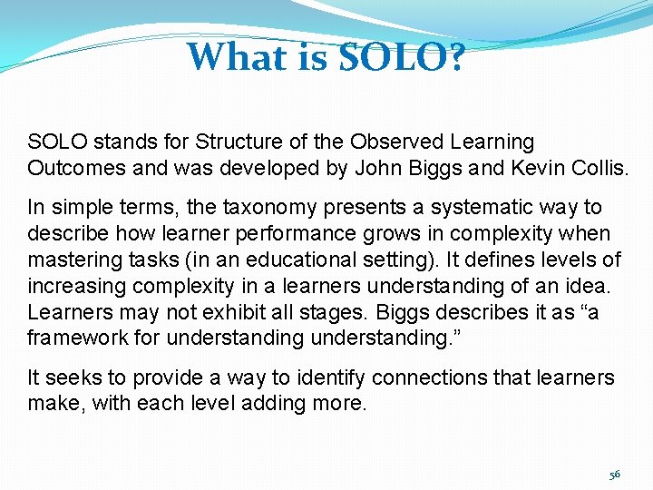 What is SOLO? SOLO stands for Structure of the Observed Learning Outcomes and was