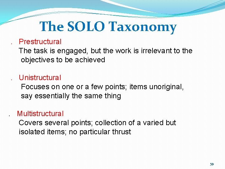 The SOLO Taxonomy . Prestructural The task is engaged, but the work is irrelevant