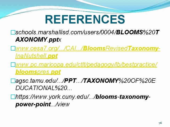 REFERENCES �schools. marshallisd. com/users/0004/BLOOMS%20 T AXONOMY. pptx �www. cesa 7. org/. . . /CAI.