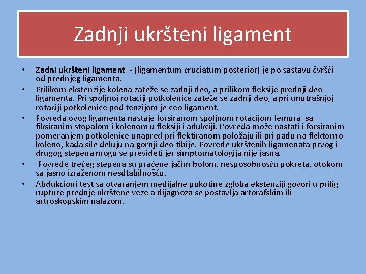 Zadnji ukršteni ligament • • • Zadni ukršteni ligament - (ligamentum cruciatum posterior) je Zadnji ukršteni ligament • • • Zadni ukršteni ligament - (ligamentum cruciatum posterior) je