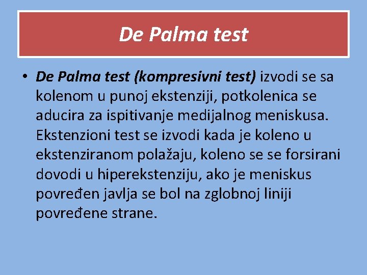 De Palma test • De Palma test (kompresivni test) izvodi se sa kolenom u De Palma test • De Palma test (kompresivni test) izvodi se sa kolenom u
