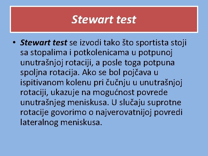 Stewart test • Stewart test se izvodi tako što sportista stoji sa stopalima i Stewart test • Stewart test se izvodi tako što sportista stoji sa stopalima i