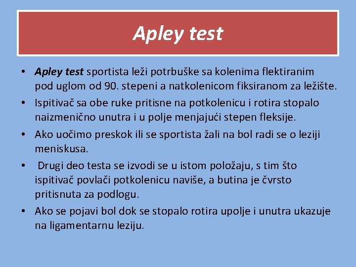 Apley test • Apley test sportista leži potrbuške sa kolenima flektiranim pod uglom od Apley test • Apley test sportista leži potrbuške sa kolenima flektiranim pod uglom od
