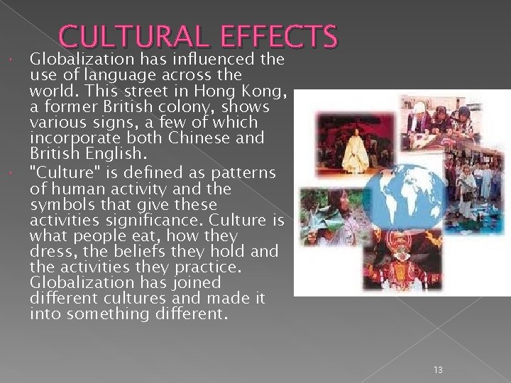  CULTURAL EFFECTS Globalization has influenced the use of language across the world. This