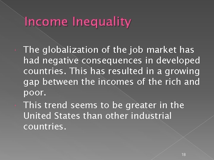 Income Inequality The globalization of the job market has had negative consequences in developed