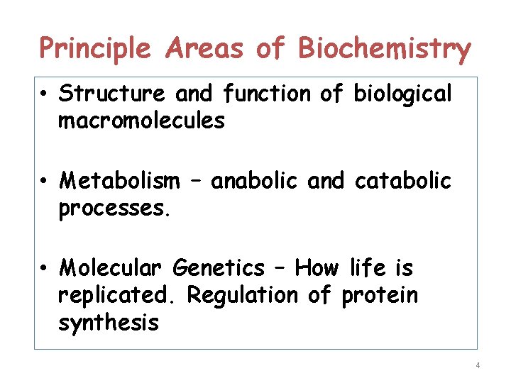 Principle Areas of Biochemistry • Structure and function of biological macromolecules • Metabolism –
