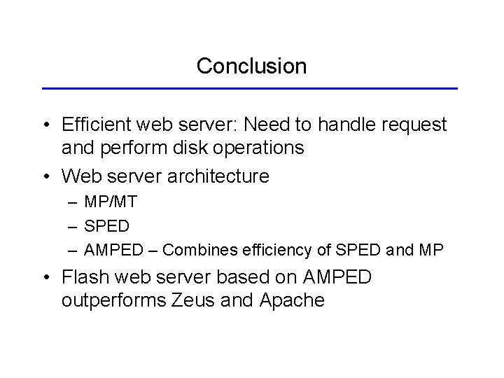 Conclusion • Efficient web server: Need to handle request and perform disk operations •