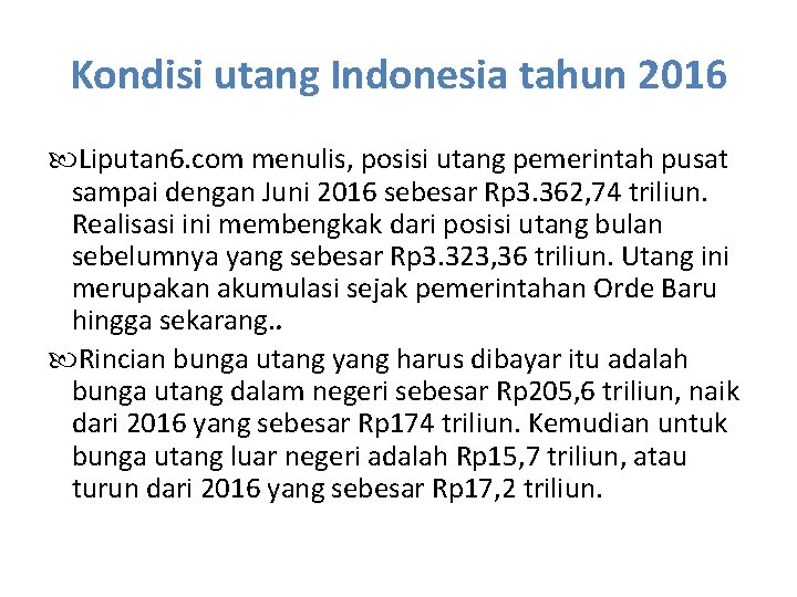 Kondisi utang Indonesia tahun 2016 Liputan 6. com menulis, posisi utang pemerintah pusat sampai
