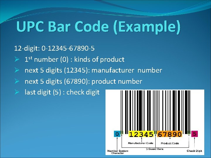 UPC Bar Code (Example) 12 -digit: 0 -12345 -67890 -5 Ø 1 st number