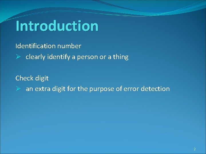 Introduction Identification number Ø clearly identify a person or a thing Check digit Ø