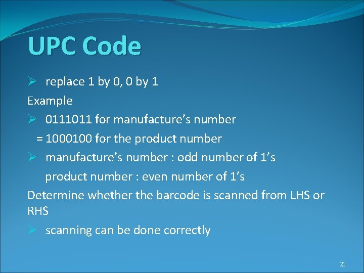 UPC Code Ø replace 1 by 0, 0 by 1 Example Ø 0111011 for