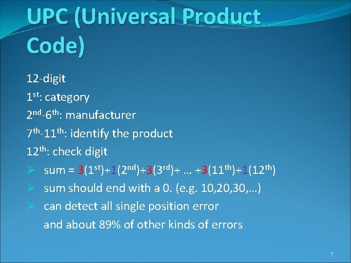 UPC (Universal Product Code) 12 -digit 1 st: category 2 nd-6 th: manufacturer 7