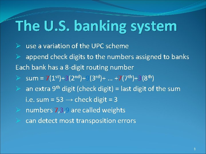 The U. S. banking system Ø use a variation of the UPC scheme Ø