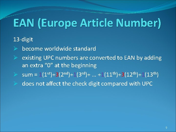 EAN (Europe Article Number) 13 -digit Ø become worldwide standard Ø existing UPC numbers