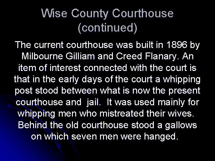 Wise County Courthouse (continued) The current courthouse was built in 1896 by Milbourne Gilliam