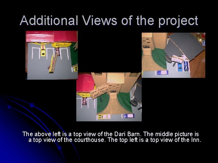 Additional Views of the project The above left is a top view of the