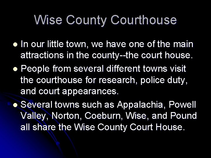 Wise County Courthouse In our little town, we have one of the main attractions