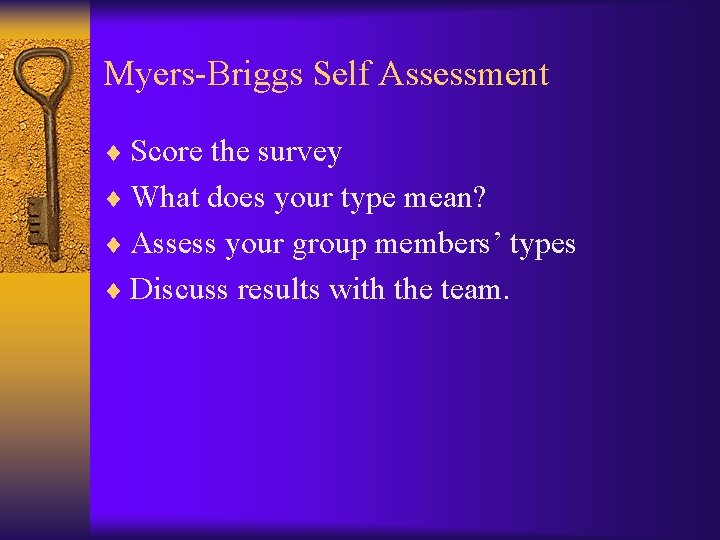 Myers-Briggs Self Assessment ¨ Score the survey ¨ What does your type mean? ¨