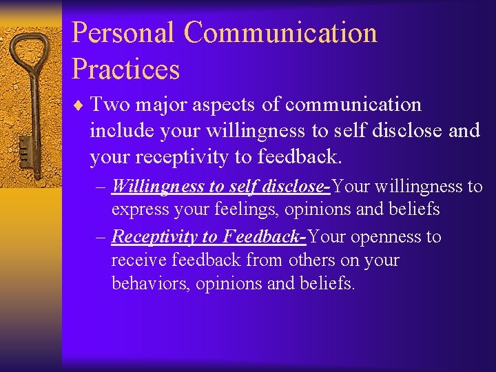 Personal Communication Practices ¨ Two major aspects of communication include your willingness to self